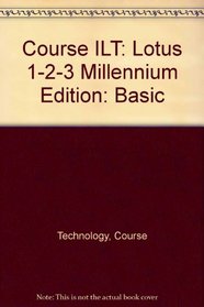 Course ILT: Lotus 1-2-3 Millennium Edition: Basic