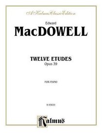 Twelve Etudes, Op. 39 (Kalmus Edition)