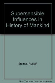 Supersensible Influences in History of Mankind