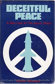Deceitful peace;: A new look at the Soviet threat