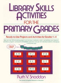 Library Skills Activities for the Primary Grades: Ready-To-Use Projects and Activities for Grades 1-4