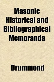 Masonic Historical and Bibliographical Memoranda
