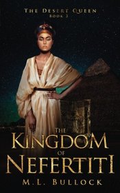 The Kingdom of Nefertiti (The Desert Queen) (Volume 3)