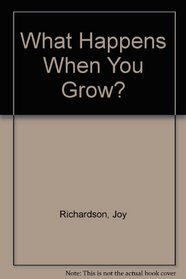 What Happens When You Grow? (What Happens When...?)