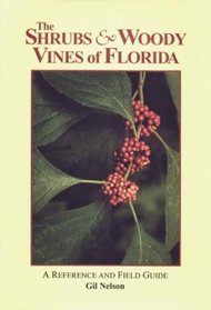The Shrubs and Woody Vines of Florida: A Reference and Field Guide (Reference and Field Guides (Hardcover))