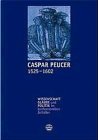 Caspar Peucer 1525-1602