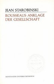 Rousseaus Anklage der Gesellschaft (Konstanzer Universitatsreden ; 89) (German Edition)