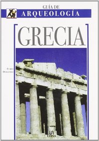 Grecia - Guia de Arqueologia (Spanish Edition)