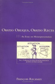 Oratio Obliqua, Oratio Recta: An Essay on Metarepresentation (Representation and Mind)