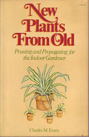 New Plants from Old: Pruning and Propagating for the Indoor Gardener