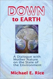Down to Earth: A Dialogue With Mother Nature on the State of the Environment
