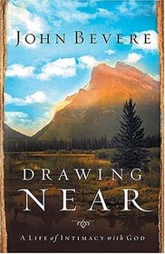 Drawing Near : A Life of Intimacy with God