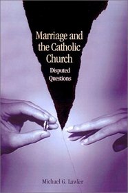 Marriage and the Catholic Church: Disputed Questions (Theology)