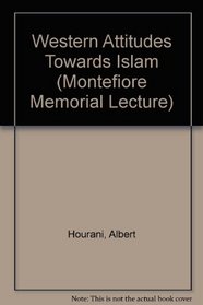 Western Attitudes Towards Islam (Montefiore Memorial Lecture)