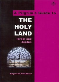 Pilgrims Guide to the Holy Land (A Pilgrim's Guide to)