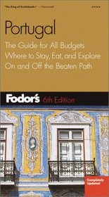 Fodor's Portugal, 6th : The Guide for All Budgets, Where to Stay, Eat, and Explore On and Off the Beaten Path (Fodor's Gold Guides)