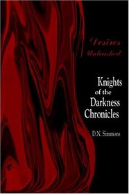 Desires Unleashed (Knights of the Darkness Chronicles, Bk 1)