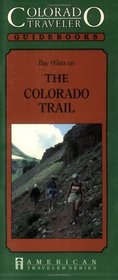 Colorado Traveler: Day Hikes on the Colorado Trail (American Traveler Series)