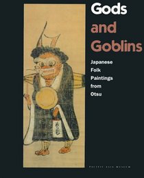 Gods and Goblins: Japanese Folk Paintings from Otsu