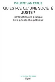 Qu'est-ce qu'une societe juste?: Introduction a la pratique de la philosophie politique (La Couleur des idees) (French Edition)