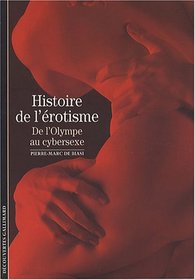 Decouverte Gallimard: L'Histoire De L'Erotisme, De L'Olympe Au Cybersexe (French Edition)