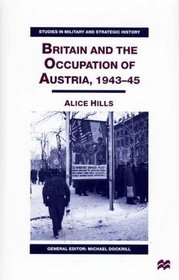 Britain and the Occupation of Austria, 1943-45 (Studies in Military  Strategic History)