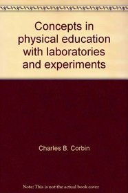 Concepts in physical education, with laboratories and experiments