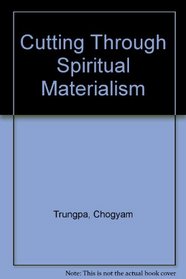 Cutting Through Spiritual Materialism