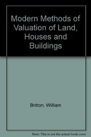 Modern Methods of Valuation of Land, Houses and Buildings