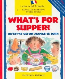 What's for Supper/Questce Quon Mange Ce Soir: Qu'Est-Ce Qu'on Mange Ce Soir (I Can Read)