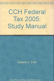 CCH Federal Tax 2005: Study Manual