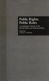 Public Rights, Public Rules: Constituting Citizens in the World Polity and National Policy (States and Societies)