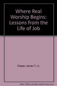 Where Real Worship Begins: Lessons from the Life of Job