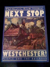 Next Stop Westchester: People and the Railroad
