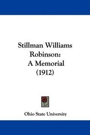 Stillman Williams Robinson: A Memorial (1912)