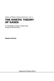 Kinetic theory of gases, the: an anthology of classic papers with historical commentary (History of Modern Physical Sciences, 1)