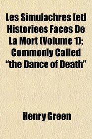 Les Simulachres [et] Historiees Faces De La Mort (Volume 1); Commonly Called 