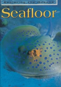 Seafloor (Exploring the Oceans)