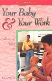 Your Baby and Your Work: Balancing You Life (National Childbirth Trust Guide)