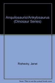 Anquilosaurio/Ankylosaurus (Dinosaur Series) (Spanish Edition)