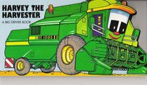 Harvey the Harvester:  A Big Driver Book
