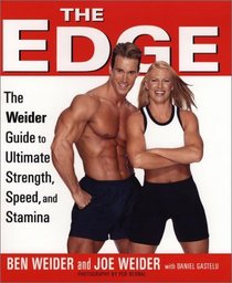 The Edge : Ben and Joe's Weider's Ultimate Guide to Strength, Speed, and Stamina