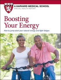 Boosting Your Energy: How to jump-start your natural energy and fight fatigue