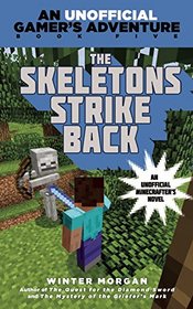 The Skeletons Strike Back: An Unofficial Gamer's Adventure, Book Five