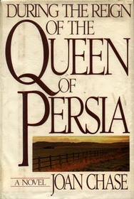 During the Reign of the Queen of Persia: A Novel