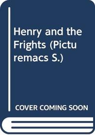Henry and the Frights (Picturemac)
