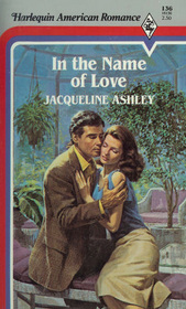In the Name of Love (Harlequin American Romance, No 136)