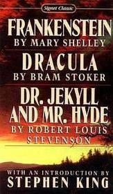 Frankenstein, Dracula, Dr. Jekyll and Mr. Hyde (Signet Classical Books)
