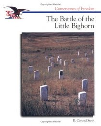 The Battle of the Little Bighorn (Cornerstones of Freedom)