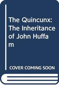 The Quincunx: The Inheritance of John Huffam